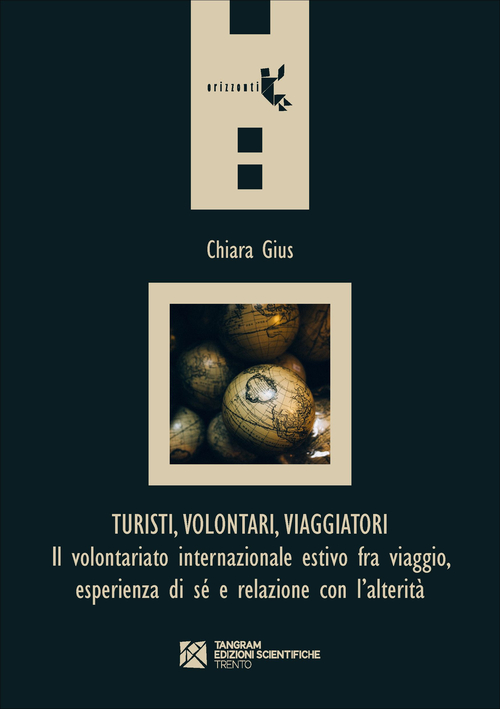 Turisti, volontari, viaggiatori. Il volontariato internazionale estivo fra viaggio, esperienza di s&eacute; e relazione con l'alterit&agrave;