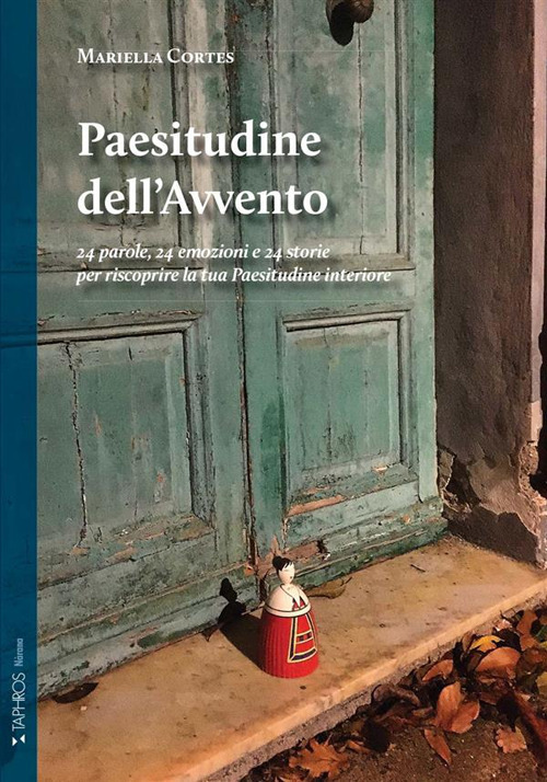 Paesitudine dell'Avvento. 24 parole, 24 emozioni e 24 storie per riscoprire la tua Paesitudine interiore