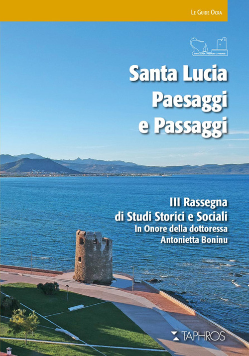 Santa Lucia. Paesaggi e passaggi. 3&ordf; rassegna di studi storici e sociali in onore della dottoressa Antonietta Boninu