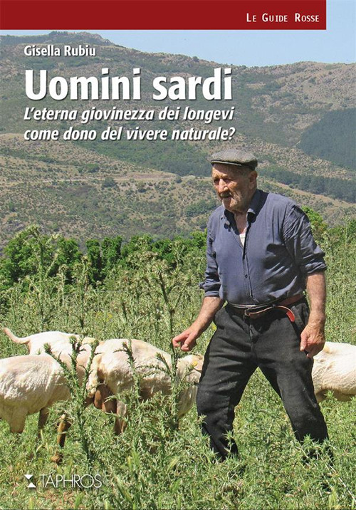 Uomini sardi. L'eterna giovinezza dei longevi come dono del vivere naturale?
