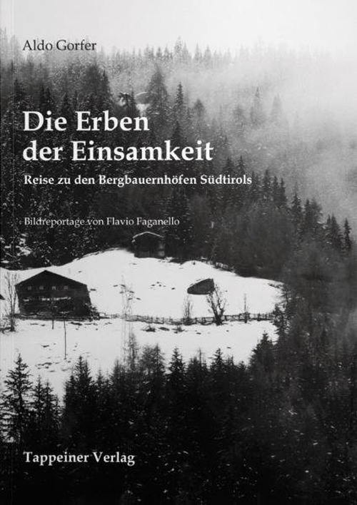 Die Erben der Einsamkeit. Reise zu den Bergbauernhöfen Südtirols