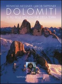 Dolomiti. Le pi&ugrave; belle montagne della terra
