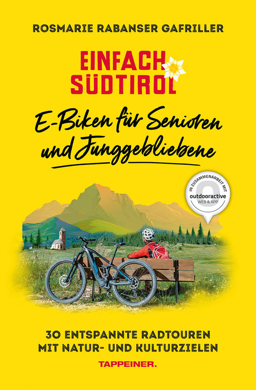 Einfach S&uuml;dtirol: E-Biken f&uuml;r Senioren und Junggebliebene. 30 entspannte Radtouren mit Natur- und Kulturzielen