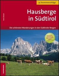 Hausberge in S&uuml;dtirol. Die sch&ouml;nste Wanderungen in den S&uuml;dtiroler Bergen