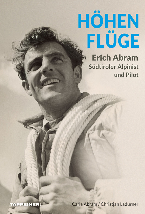H&ouml;henfl&uuml;ge Erich Abram. S&uuml;dtiroler alpinist und pilot