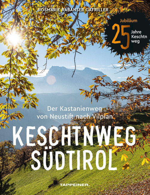 Keschtnweg S&uuml;dtirol. Der Kastanienweg von Neustift nach Vilpian
