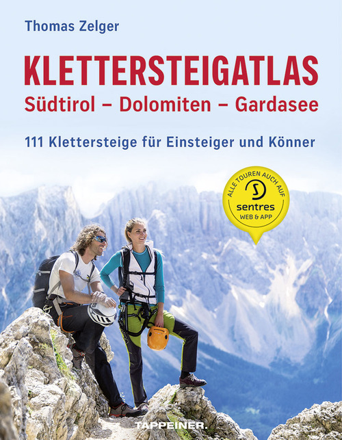 Klettersteigatlas. S&uuml;dtirol, Dolomiten, Gardasee. 111 Klettersteige f&uuml;r Einsteiger und K&ouml;nner