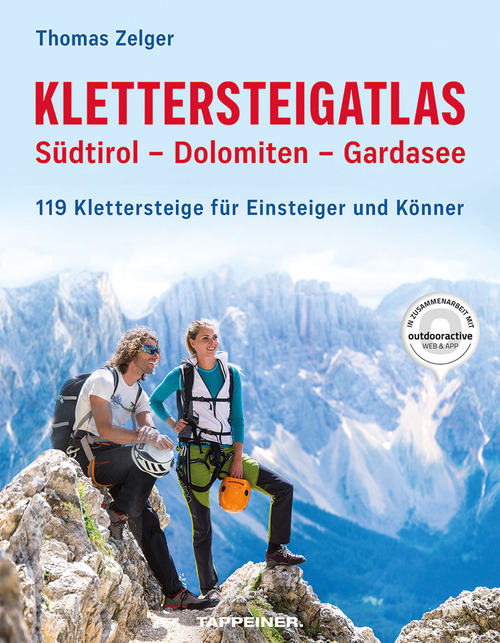 Klettersteigatlas. S&uuml;dtirol, Dolomiten, Gardasee. 119 Klettersteige f&uuml;r Einsteiger und K&ouml;nner