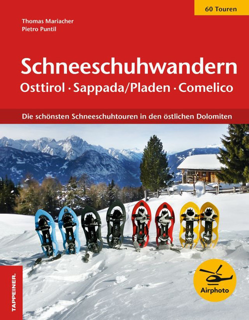 Schneeschuhwandern. Osttirol, Sappada/Pladen, Comelico. Die sch&ouml;nsten Schneeschuhtouren in den &ouml;stlichen Dolomiten