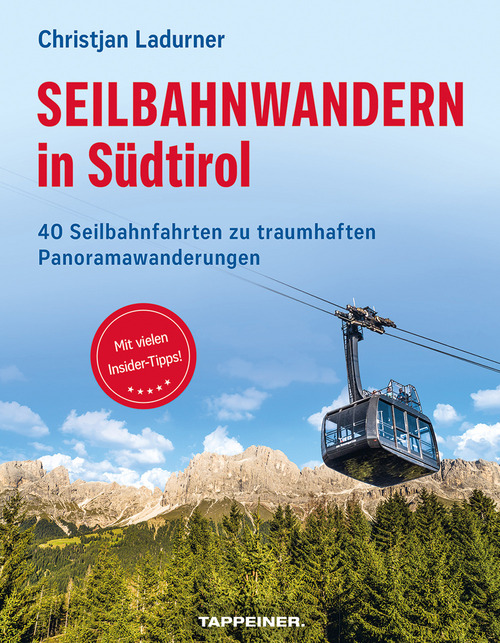 Seilbahnwandern in S&uuml;dtirol. 40 Seilbahnfahrten zu traumhaften Panoramawanderungen