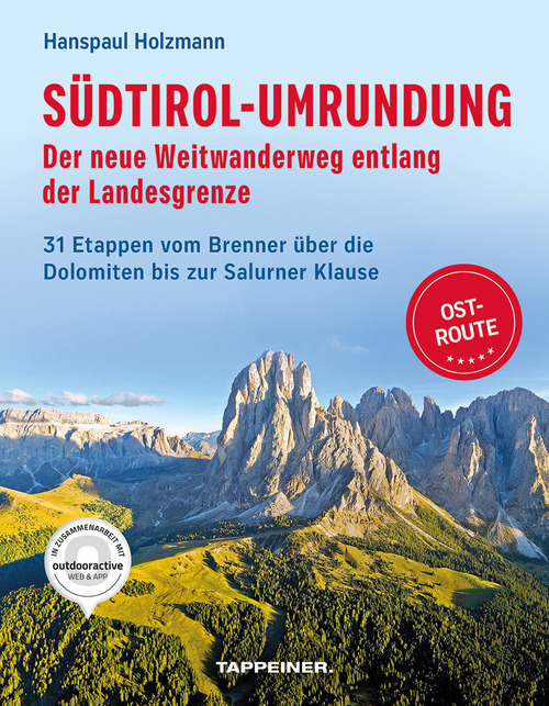 S&uuml;dtirol-Umrundung OST - Der neue Weitwanderweg entlang der Landesgrenze. 31 Etappen vom Brenner &uuml;ber die Dolomiten bis zur Salurner Klause