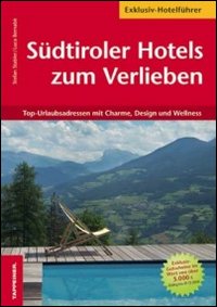 S&uuml;dtiroler Hotels zum Verlieben