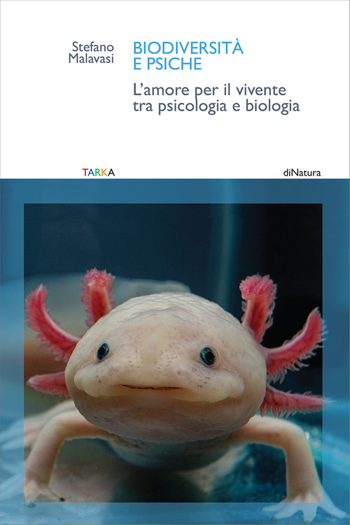 Biodiversità e psiche. L'amore per il vivente tra psicologia e biologia