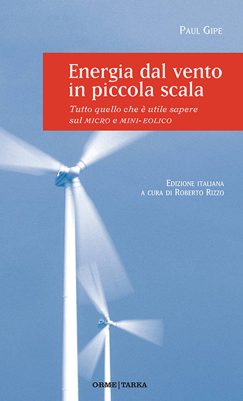 Energia dal vento in piccola scala. Tutto quello che &egrave; utile sapere sul micro e mini-eolico