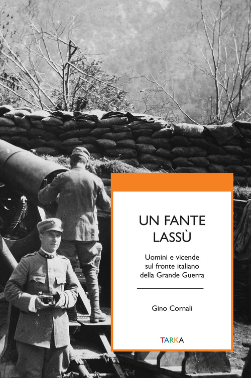 Un fante lass&ugrave;. Uomini e vicende sul fronte italiano della grande guerra