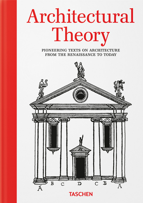 Architectural theory. Pioneering texts on architecture from the Renaissance to today. Ediz. inglese