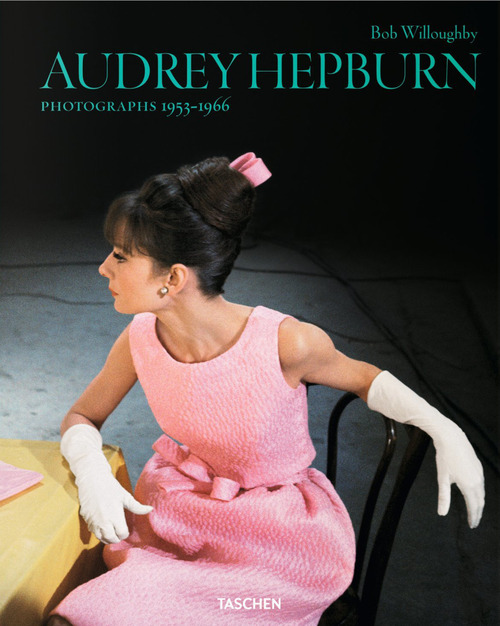 Bob Willoughby. Audrey Hepburn. Photographs 1953-1966. Ediz. inglese, francese, tedesca