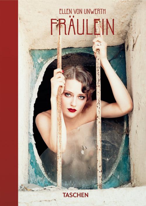 Ellen von Unwerth. Fr&auml;ulein. 40th Ed. Ediz. inglese, francese, tedesca