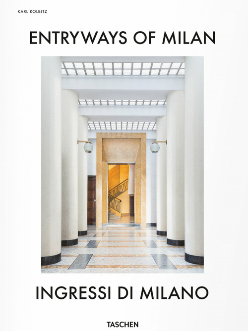 Entryways of Milan. Ingressi di Milano. Ediz. inglese, italiana