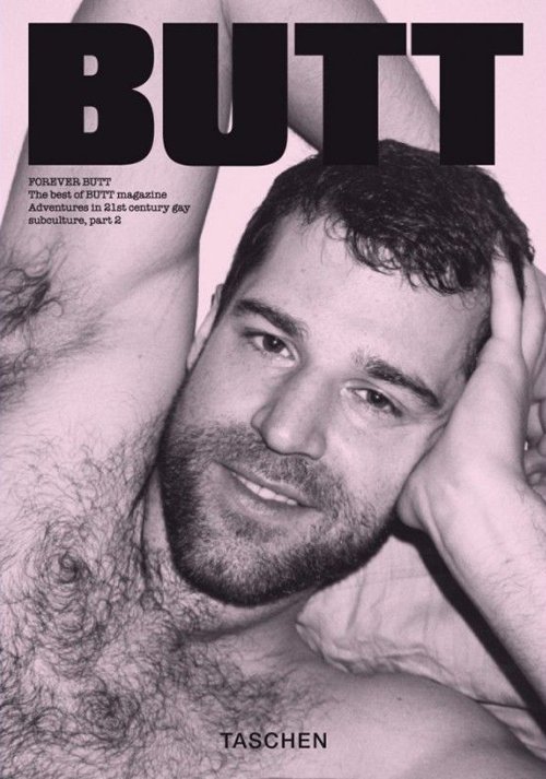 Forever Butt. The best of Butt magazine. Adventures in 21st century gay subculture, part 2