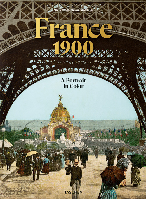France around 1900. A portrait in colour. Ediz. inglese, francese, tedesca