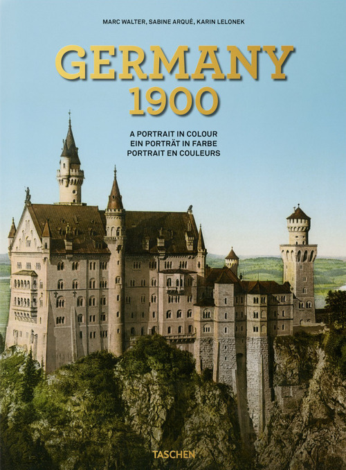 Germany 1900. A portrait in colour. Ediz. inglese, francese, tedesca