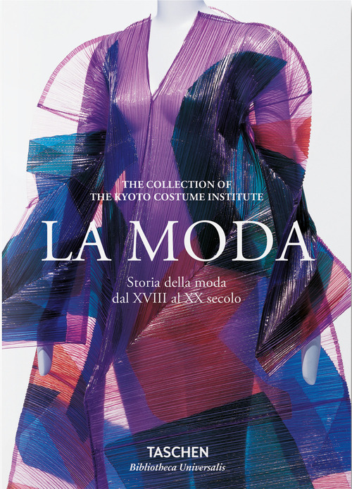 La moda. Storia della moda dal XVIII al XX secolo. Ediz. italiana