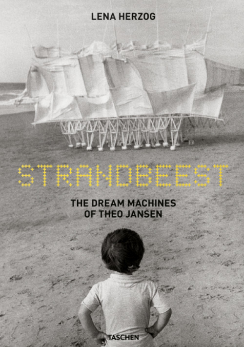 Lena Herzog. Strandbeest. The dream machines of Theo Jansen. Ediz. inglese, francese, tedesca