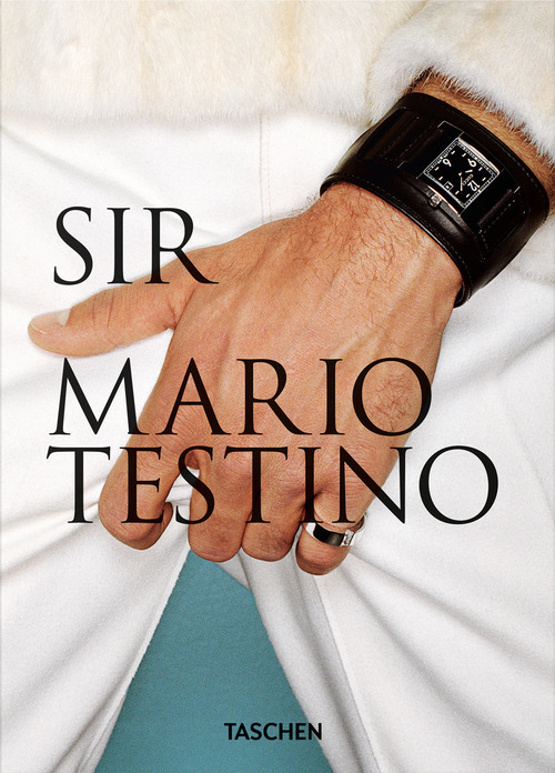 Mario Testino. SIR. 45th Ed. Ediz. inglese, francese, tedesca