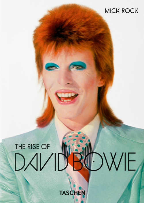 Mick Rock. The rise of David Bowie, 1972-1973. Ediz. inglese