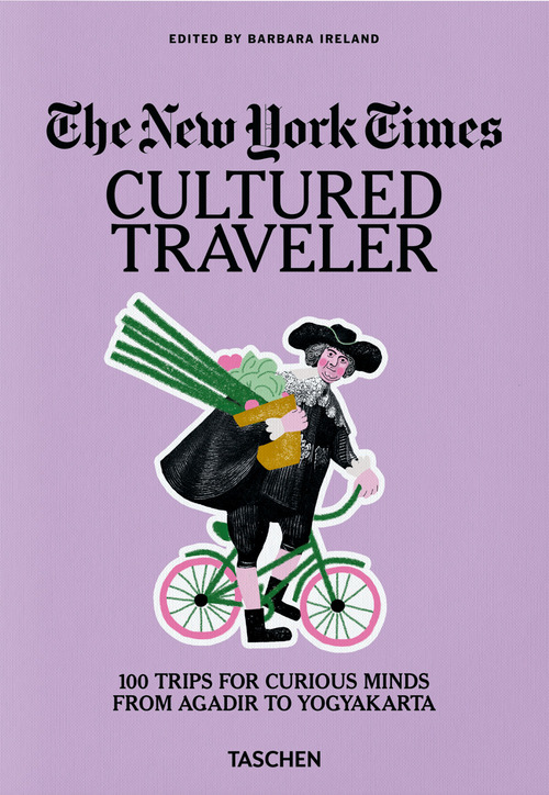 The New York Times. Cultured traveler. 100 trips for curious minds from Agadir to Yogyakarta. Ediz. inglese