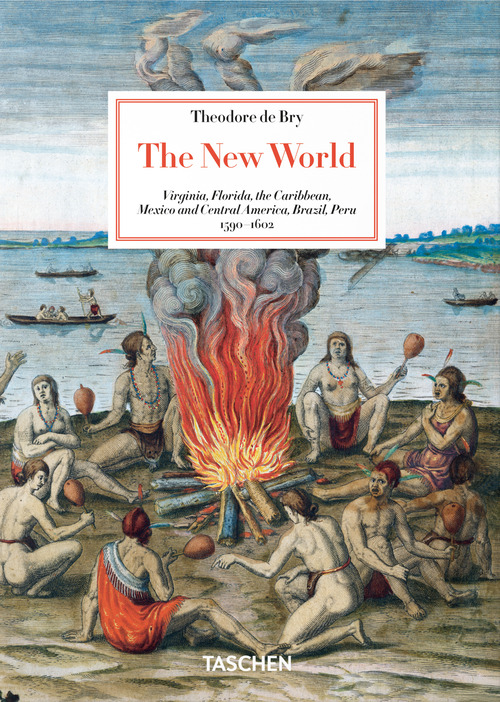Theodore de Bry. The New World. 45th Ed. Ediz. inglese
