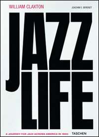 William Claxton. Jazzlife. Ediz. inglese, francese e tedesca