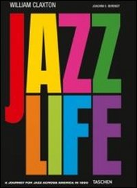 William Claxton. Jazzlife. Ediz. inglese, francese e tedesca