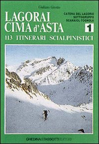 Lagorai Cima d'Asta. 113 itinerari scialpinistici
