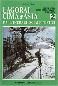 Lagorai Cima d'Asta. 113 itinerari scialpinistici