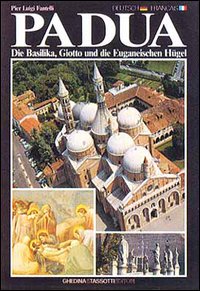 Padua, die Basilika, Giotto und die Euganeischen Huegel-Padoue, la Basilique, Giotto et les Cols Eugan&eacute;ens