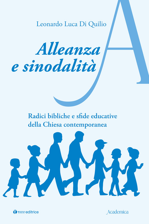 Alleanza e sinodalit&agrave;. Radici bibliche e sfide educative della Chiesa contemporanea