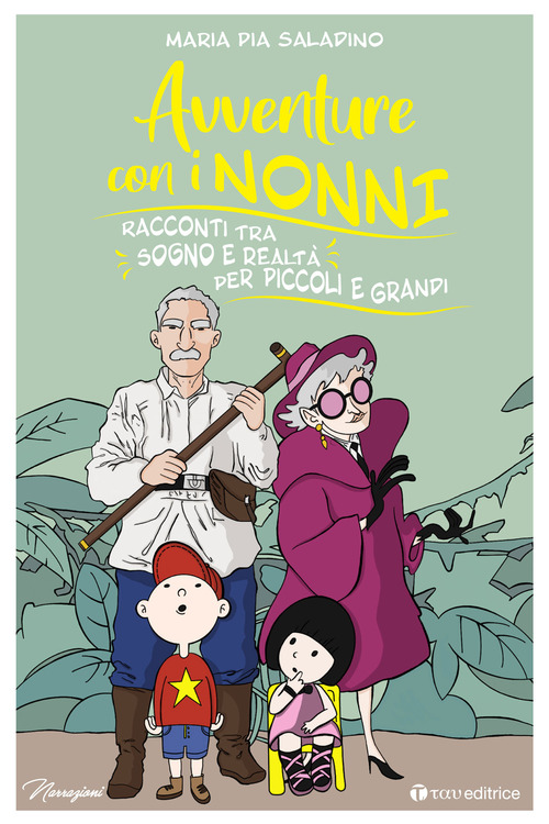 Avventure con i nonni. Racconti tra sogno e realt&agrave; per piccoli e grandi