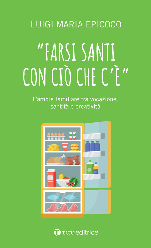 &laquo;Farsi santi con ci&ograve; che c'&egrave;&raquo;. L'amore familiare tra vocazione, santit&agrave; e creativit&agrave;