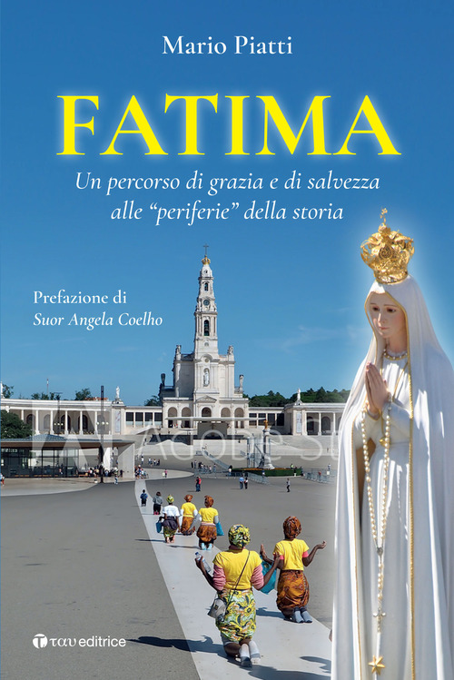Fatima. Un percorso di grazia e di salvezza alle &laquo;periferie&raquo; della storia