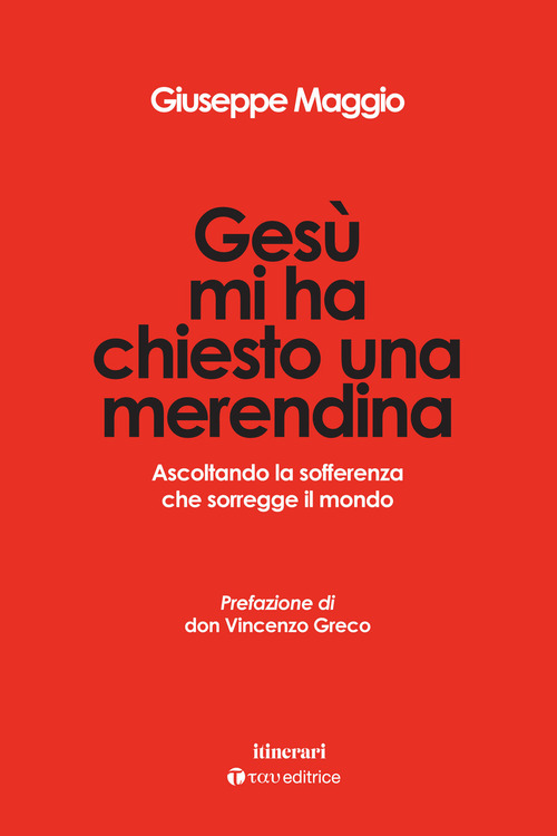 Ges&ugrave; mi ha chiesto una merendina. Ascoltando la sofferenza che sorregge il mondo