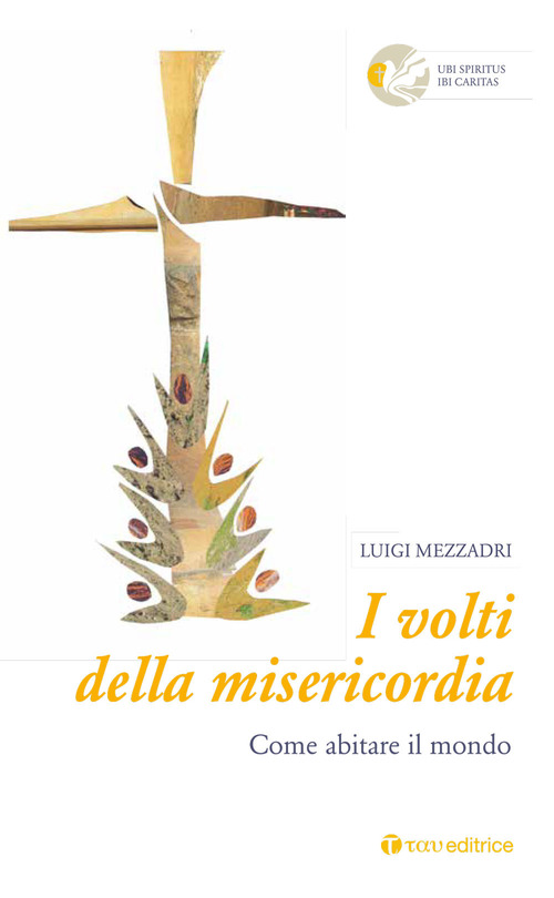 I volti della misericordia. Come abitare il mondo