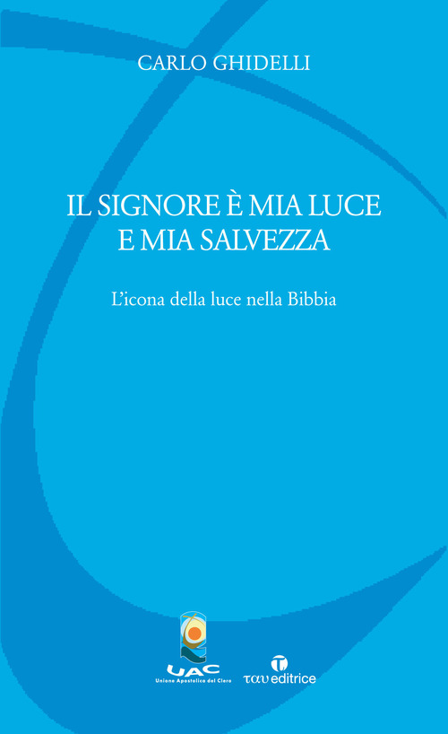 Il Signore è mia luce e mia salvezza. L'icona della luce nella Bibbia