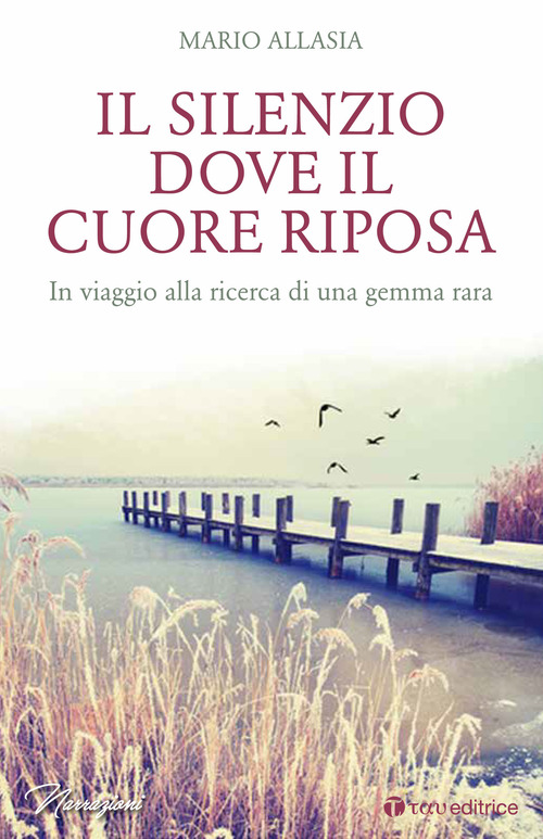 Il silenzio dove il cuore riposa. In viaggio alla ricerca di una gemma rara