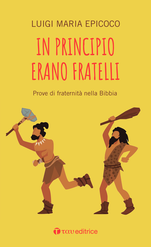 In principio erano fratelli. Prove di fraternit&agrave; nella Bibbia