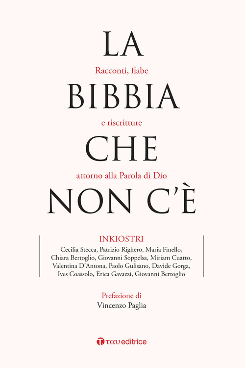 La Bibbia che non c'&egrave;. Racconti, fiabe e riscritture attorno alla Parola di Dio