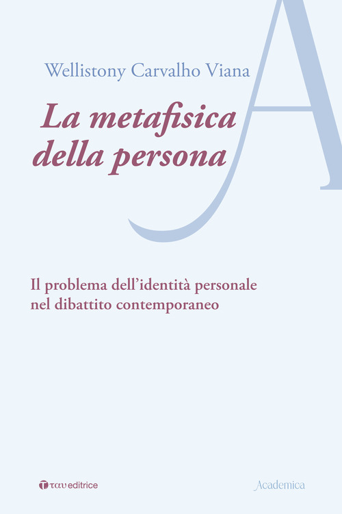 La metafisica della persona. Il problema dell'identit&agrave; personale nel dibattito contemporaneo