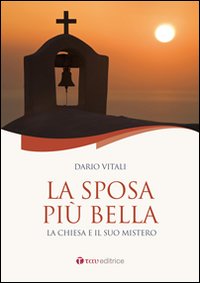 La sposa più bella. La chiesa e il suo ministero