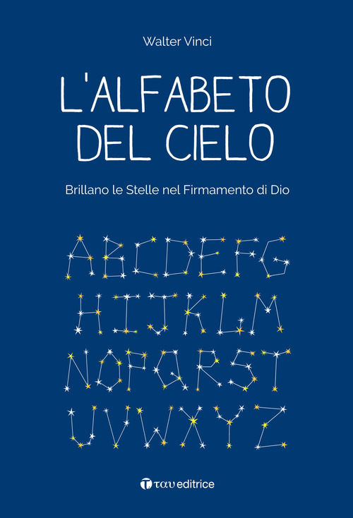 L'alfabeto del cielo. Brillano le stelle nel Firmamento di Dio